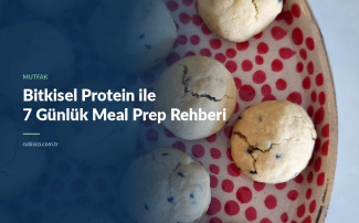 Bitkisel Protein ile 7 Günlük Meal Prep Rehberi